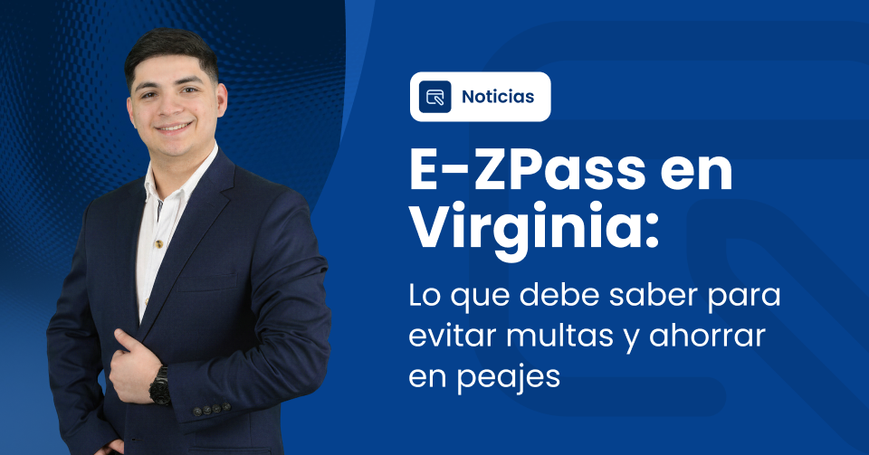E-ZPass en Virginia lo que debe saber para evitar multas y ahorrar en peajes